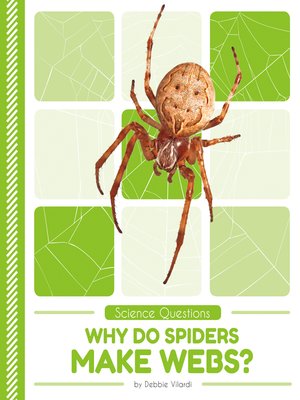 cover image of Why Do Spiders Make Webs?